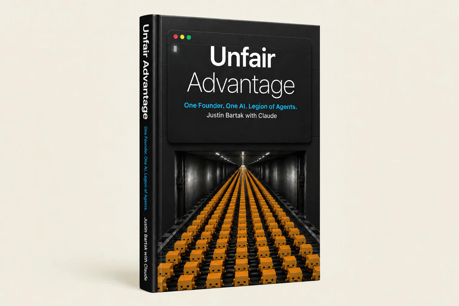 Unfair Advantage. One Founder. One AI. Legion of Agents. A 3D cover render of the eBook by Justin Bartak with Claude, on Anthropic cream.